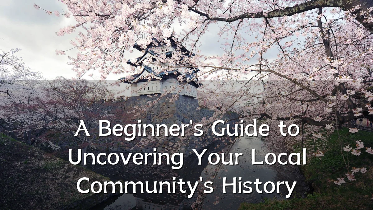 A Beginner's Guide to Uncovering Your Local Community's History