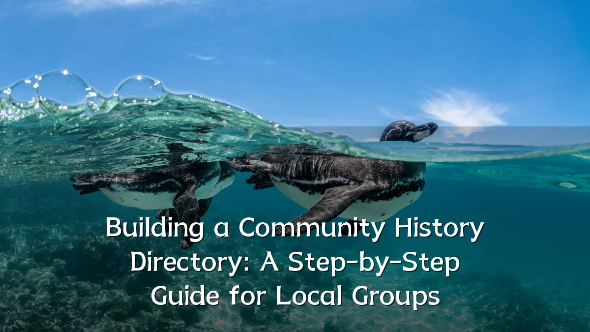 Building a Community History Directory: A Step-by-Step Guide for Local Groups