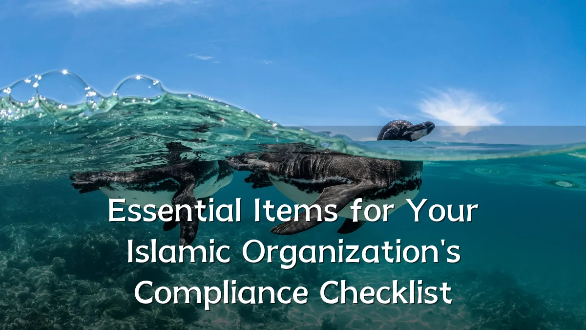 Essential Items for Your Islamic Organization's Compliance Checklist