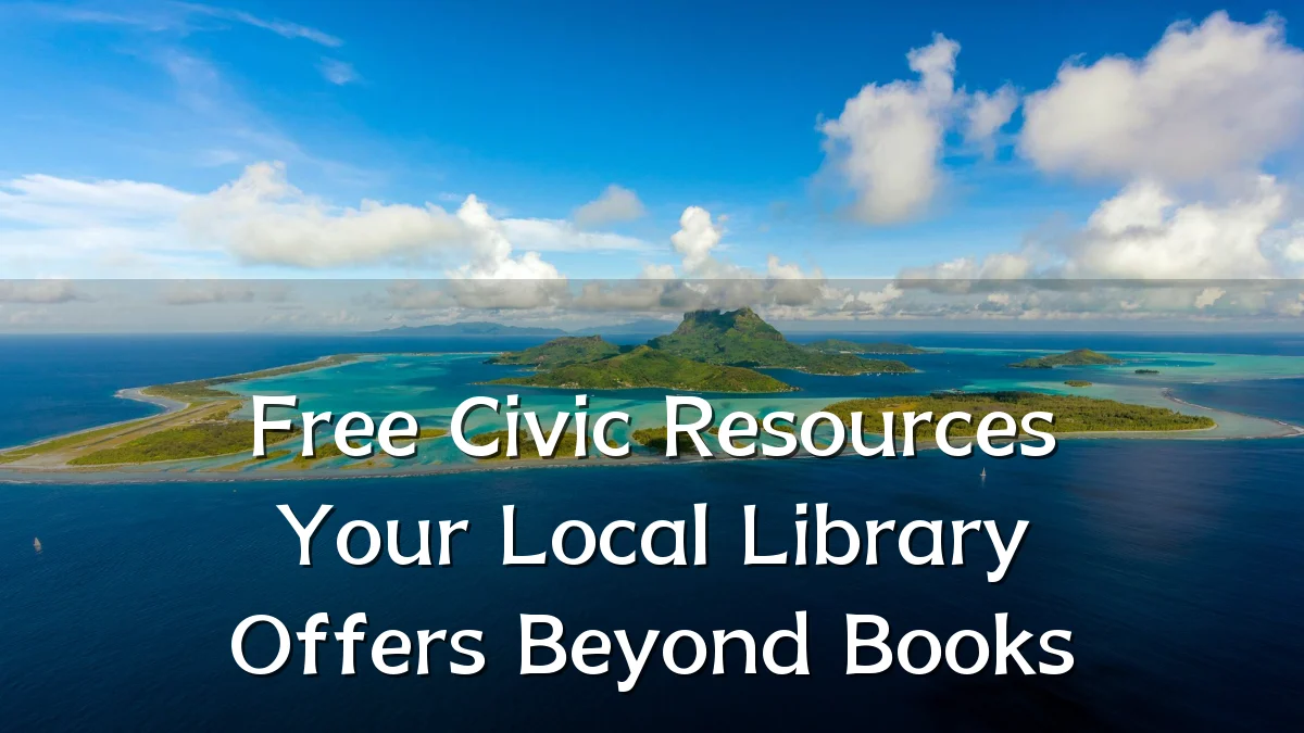 Free Civic Resources Your Local Library Offers Beyond Books