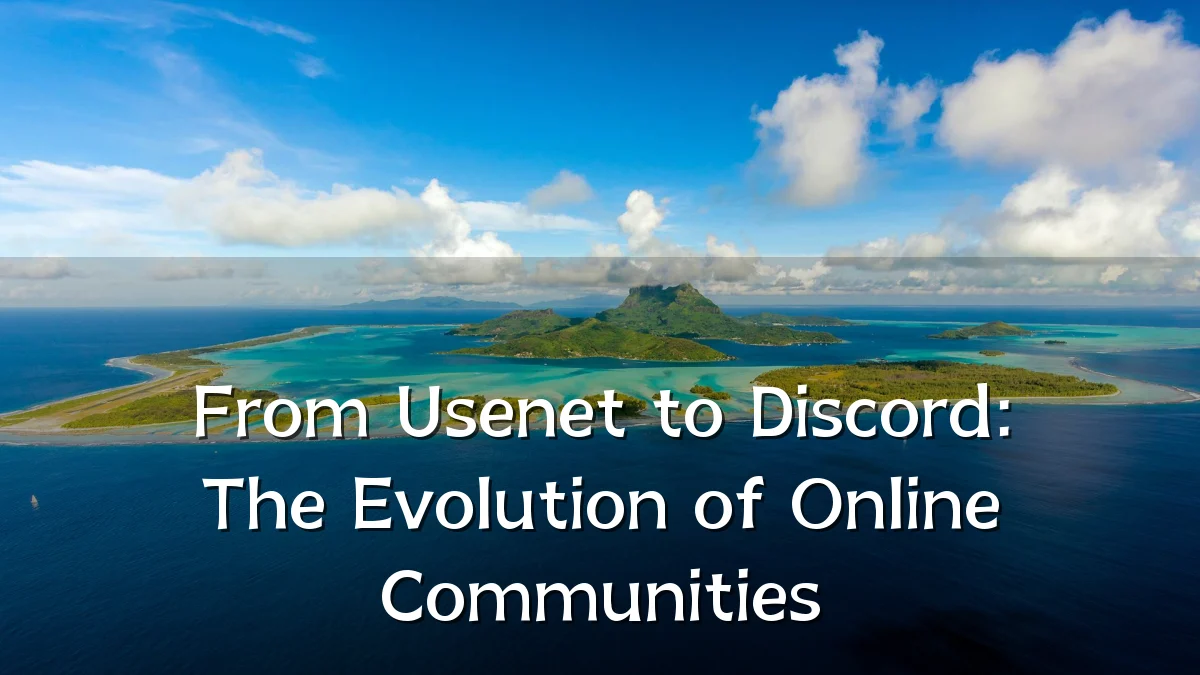 From Usenet to Discord: The Evolution of Online Communities
