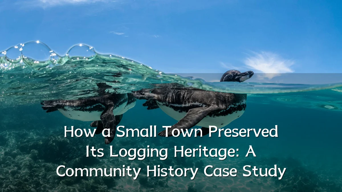 How a Small Town Preserved Its Logging Heritage: A Community History Case Study