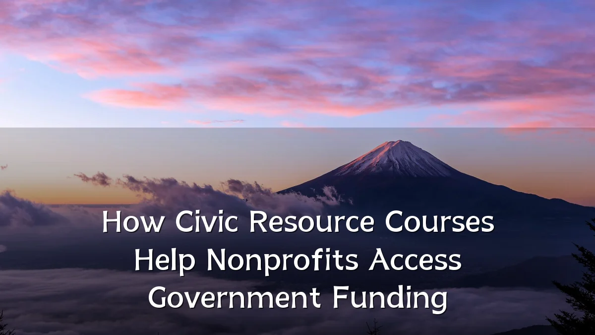How Civic Resource Courses Help Nonprofits Access Government Funding