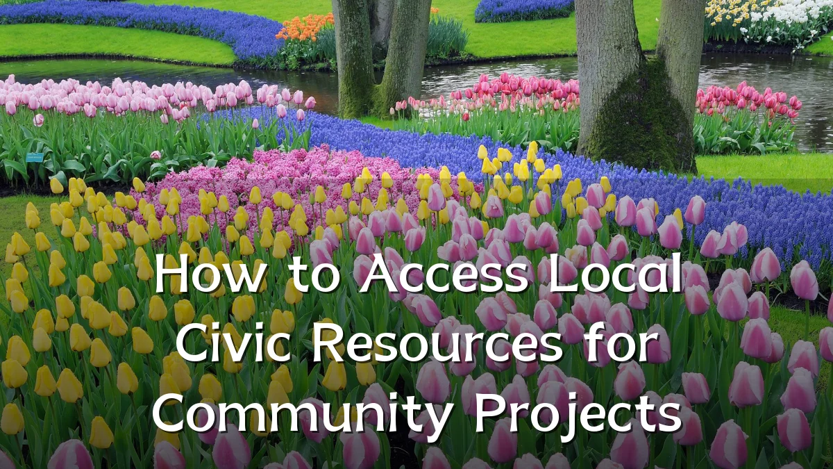 How to Access Local Civic Resources for Community Projects