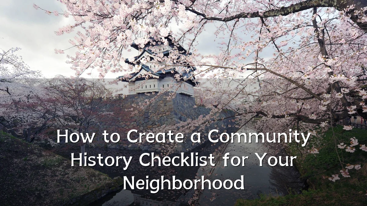 How to Create a Community History Checklist for Your Neighborhood
