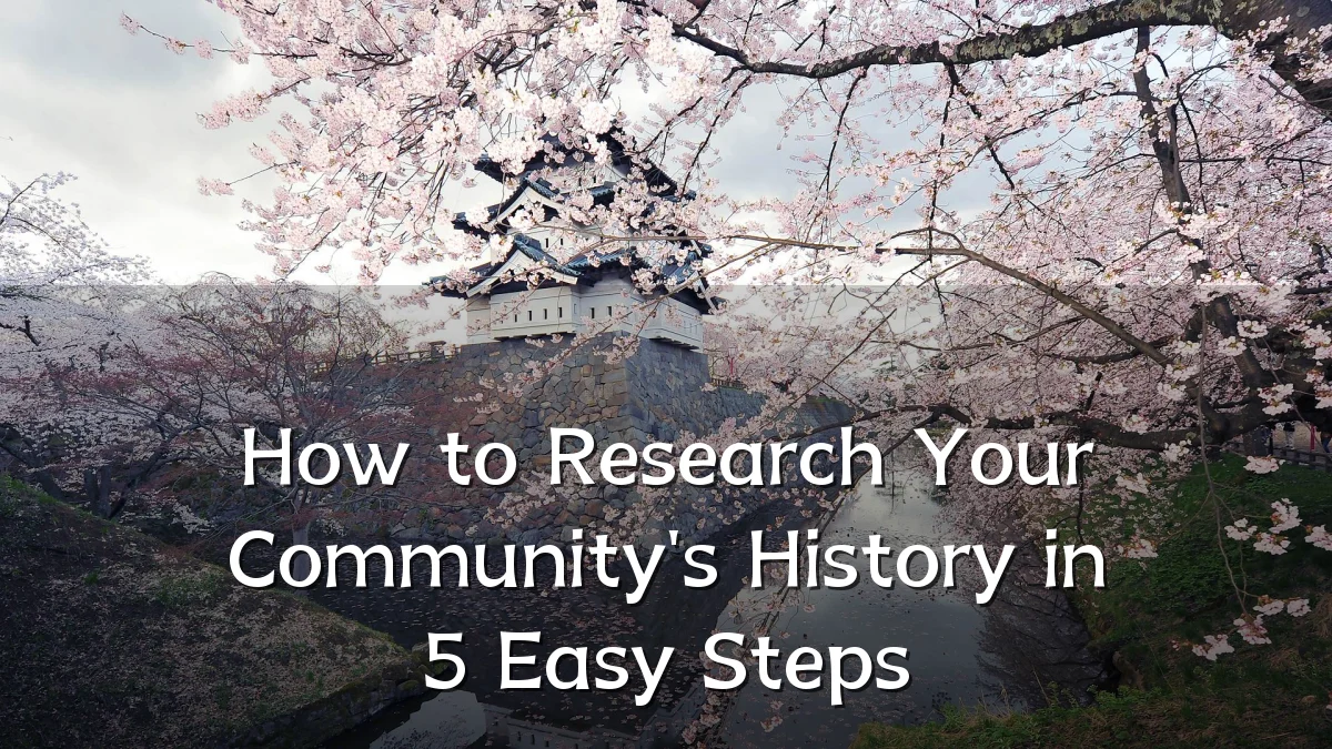 How to Research Your Community's History in 5 Easy Steps