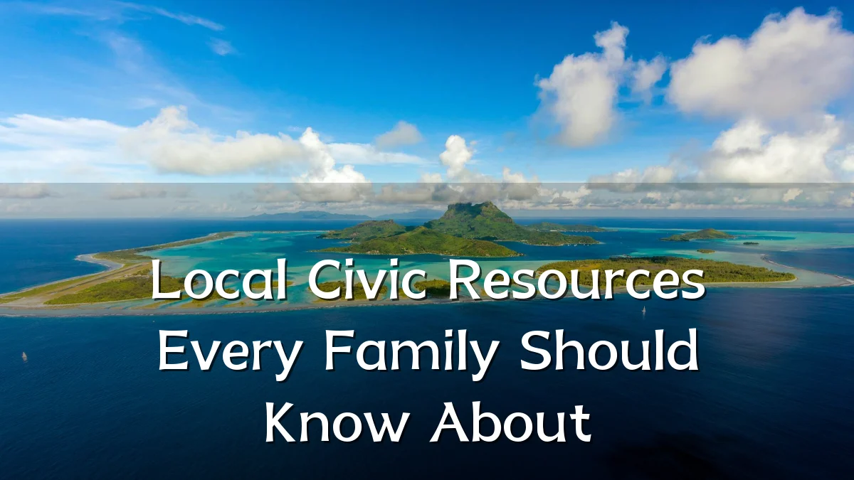 Local Civic Resources Every Family Should Know About