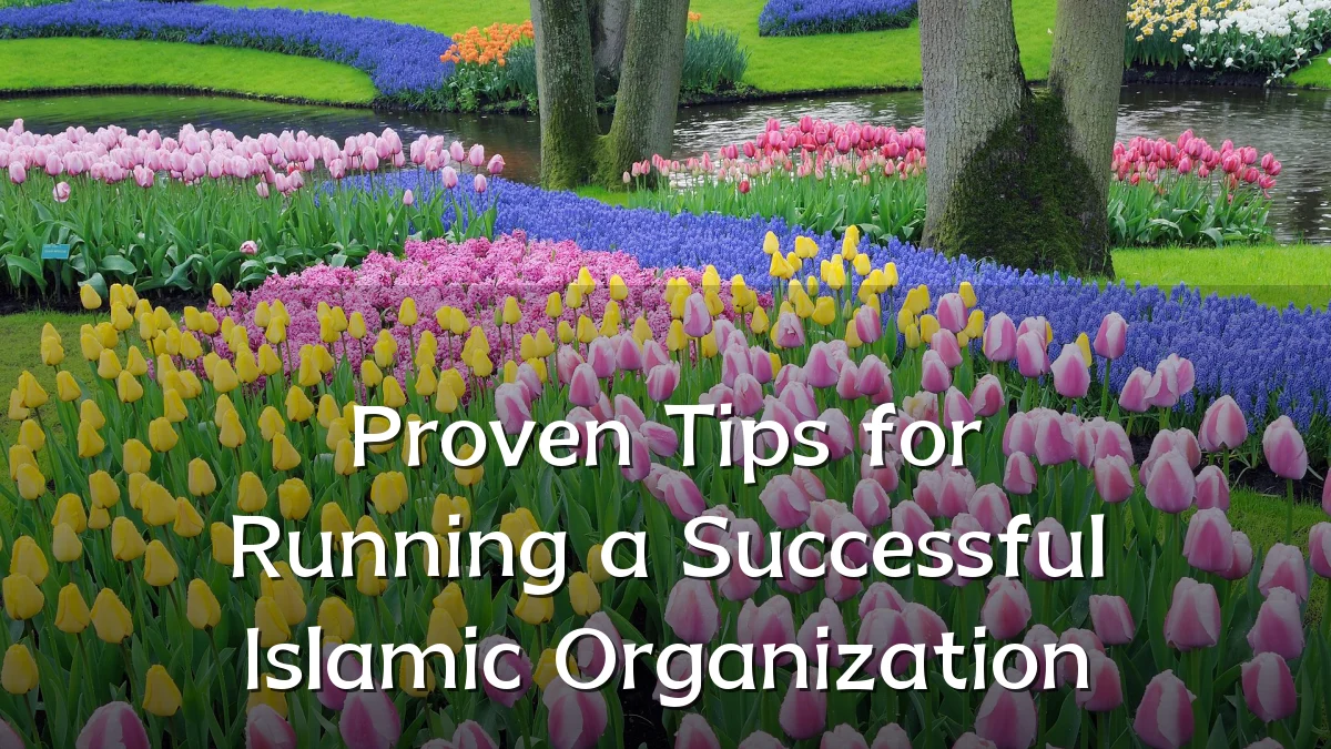 Proven Tips for Running a Successful Islamic Organization