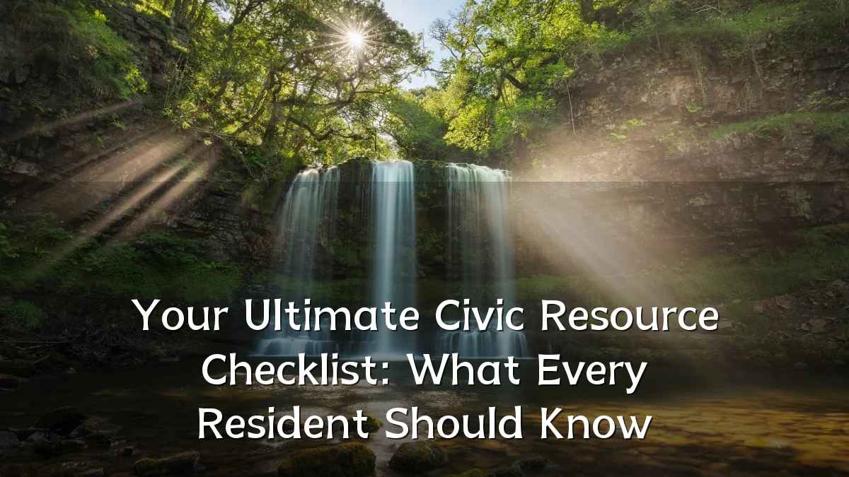 Your Ultimate Civic Resource Checklist: What Every Resident Should Know