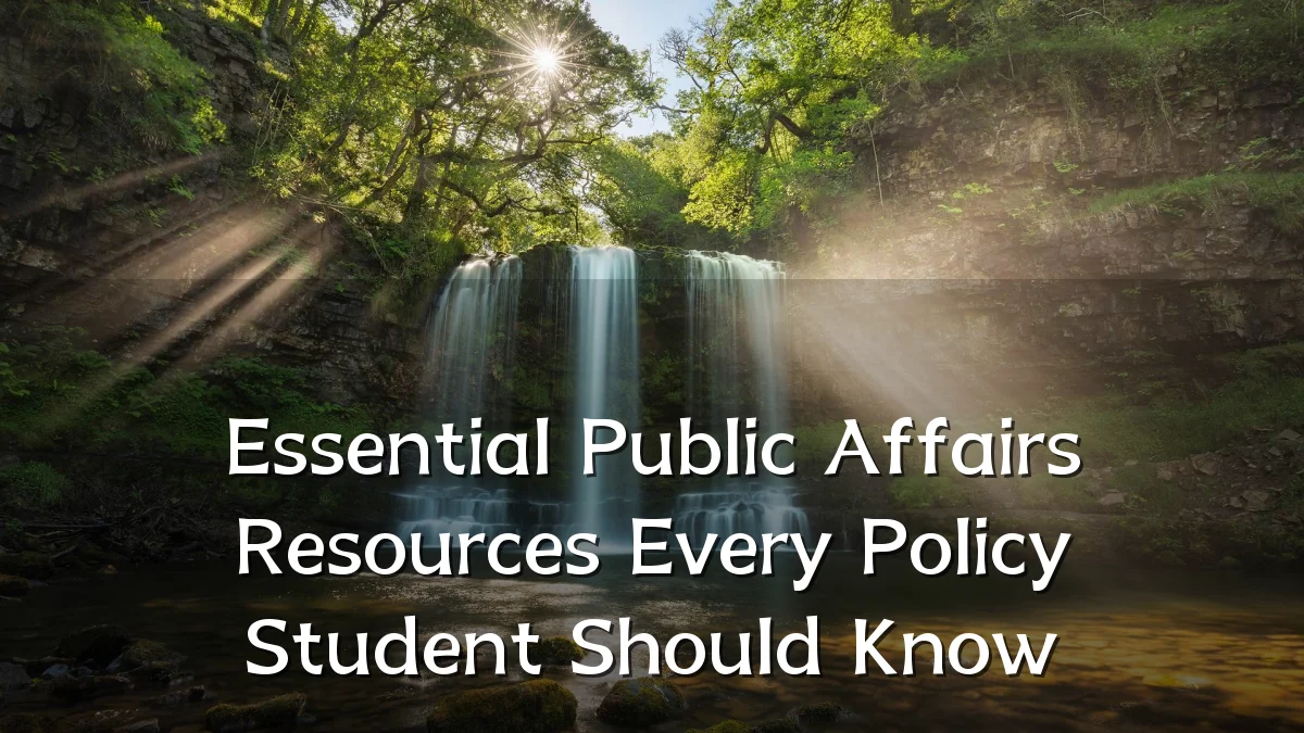 Essential Public Affairs Resources Every Policy Student Should Know