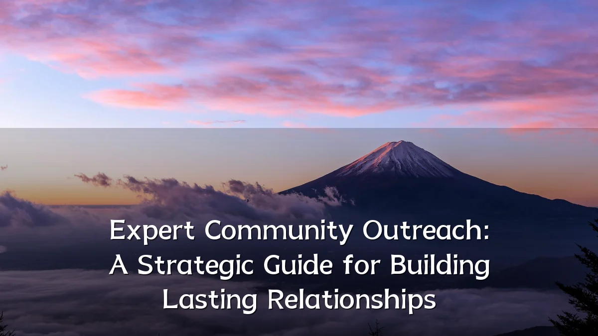 Expert Community Outreach: A Strategic Guide for Building Lasting Relationships
