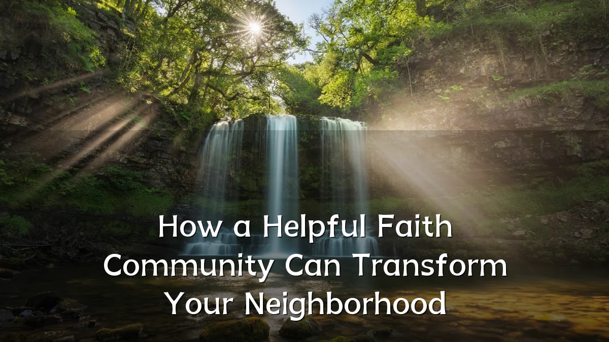 How a Helpful Faith Community Can Transform Your Neighborhood
