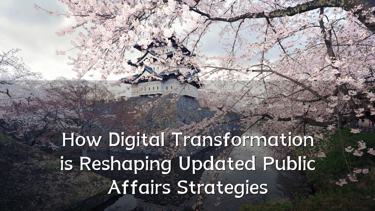 How Digital Transformation is Reshaping Updated Public Affairs Strategies