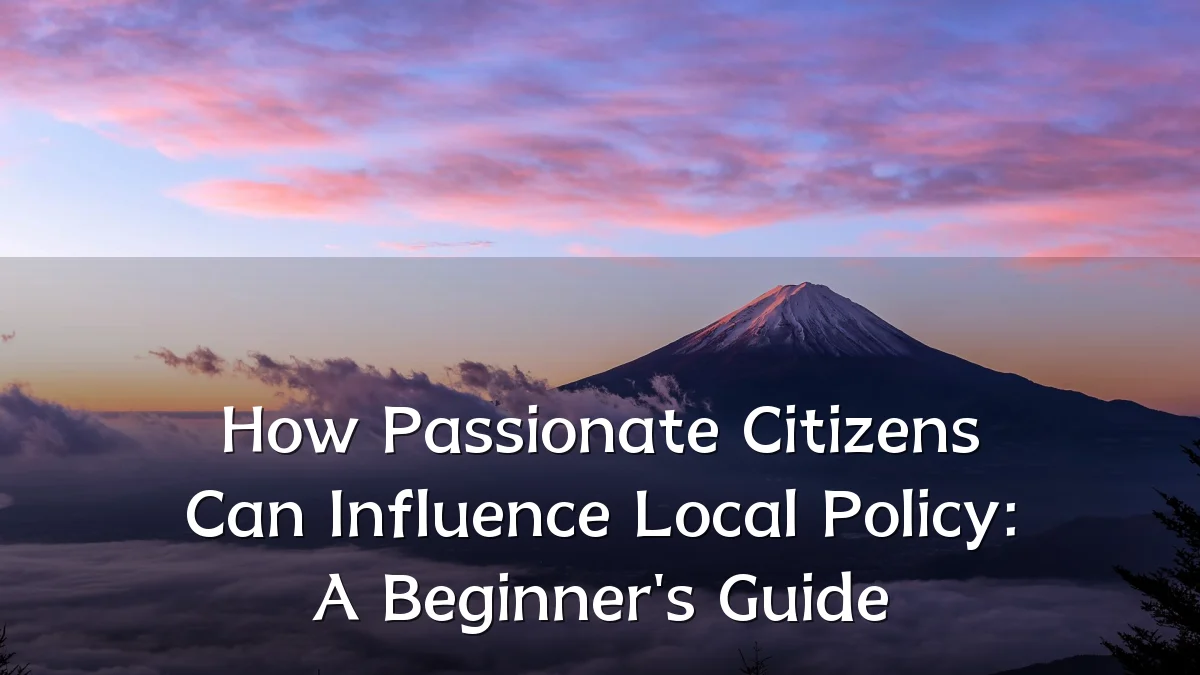How Passionate Citizens Can Influence Local Policy: A Beginner's Guide