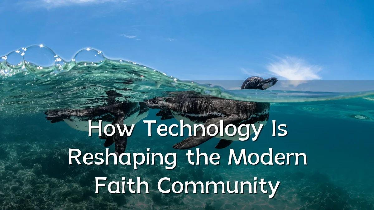 How Technology Is Reshaping the Modern Faith Community