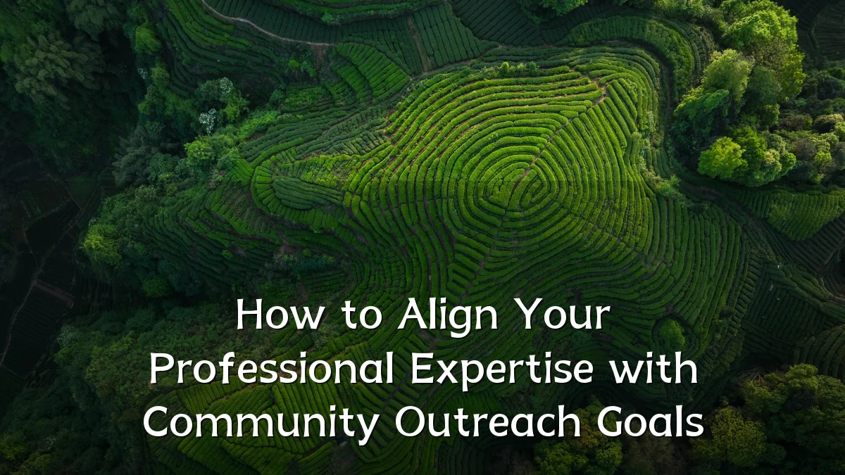 How to Align Your Professional Expertise with Community Outreach Goals