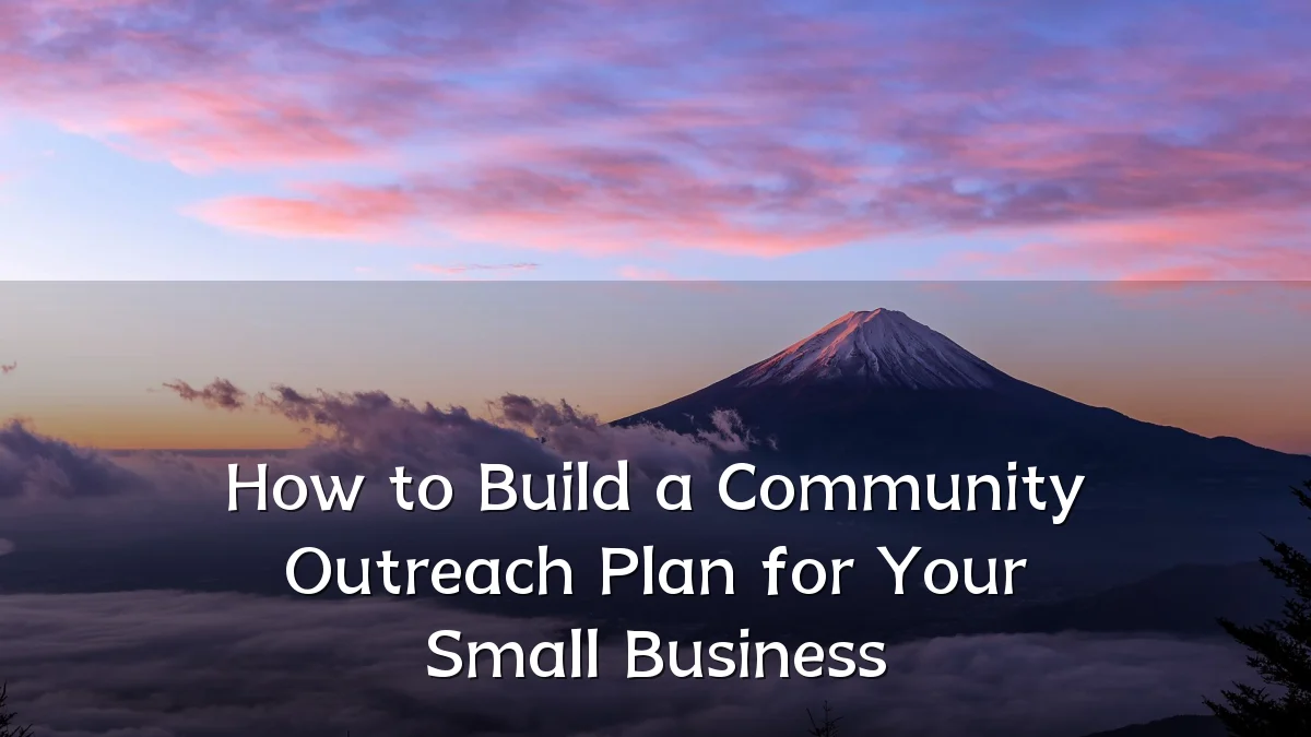 How to Build a Community Outreach Plan for Your Small Business