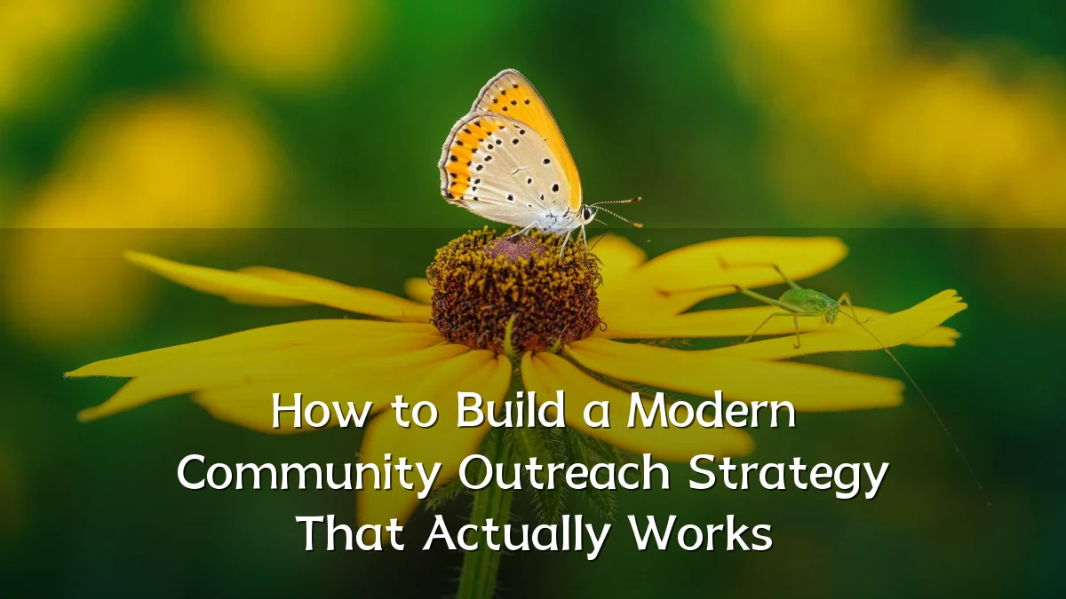 How to Build a Modern Community Outreach Strategy That Actually Works