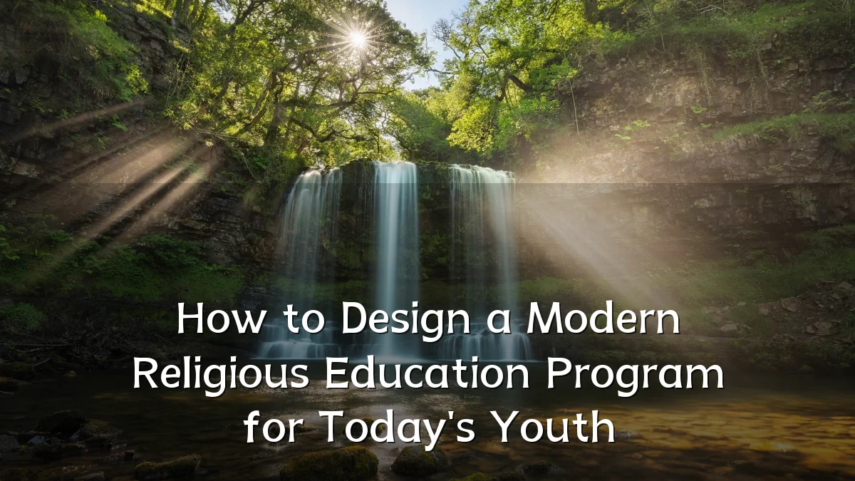 How to Design a Modern Religious Education Program for Today's Youth