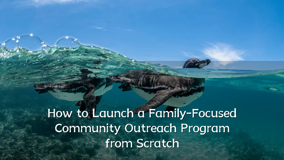 How to Launch a Family-Focused Community Outreach Program from Scratch