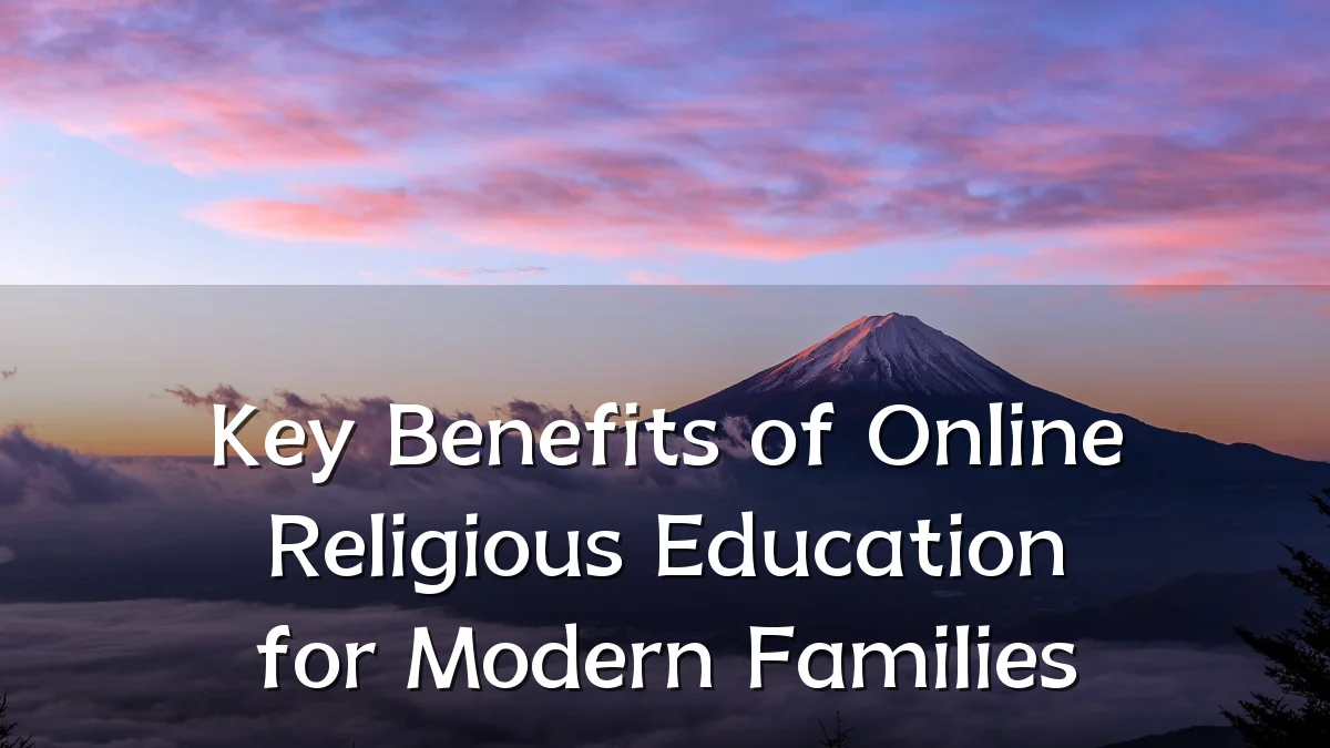 Key Benefits of Online Religious Education for Modern Families