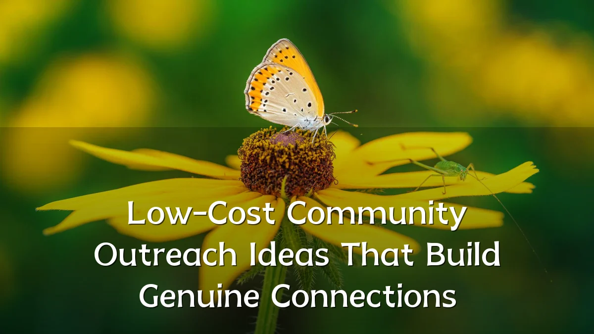 Low-Cost Community Outreach Ideas That Build Genuine Connections