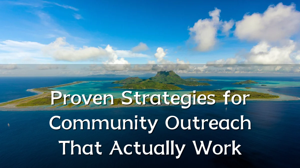 Proven Strategies for Community Outreach That Actually Work
