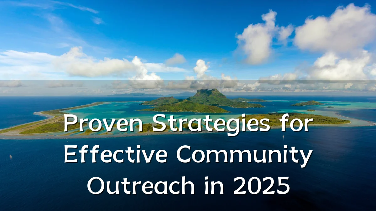 Proven Strategies for Effective Community Outreach in 2025