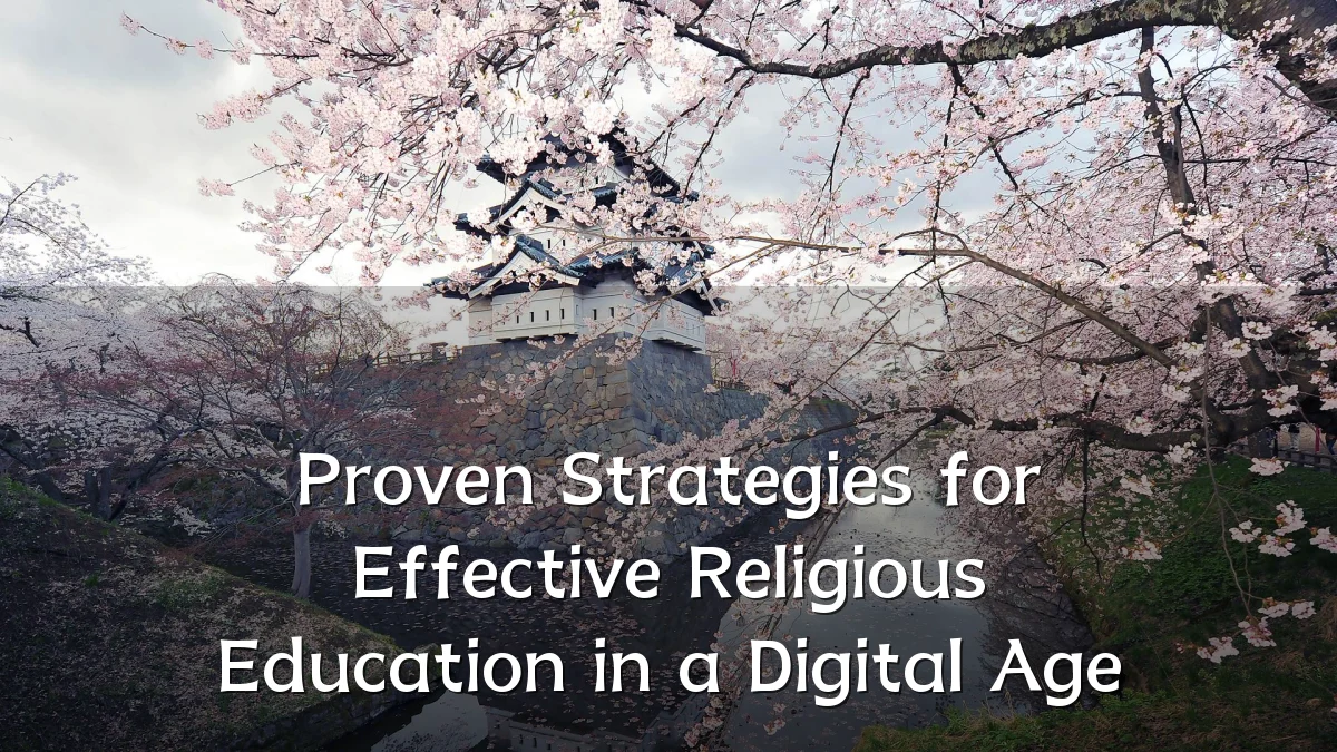 Proven Strategies for Effective Religious Education in a Digital Age