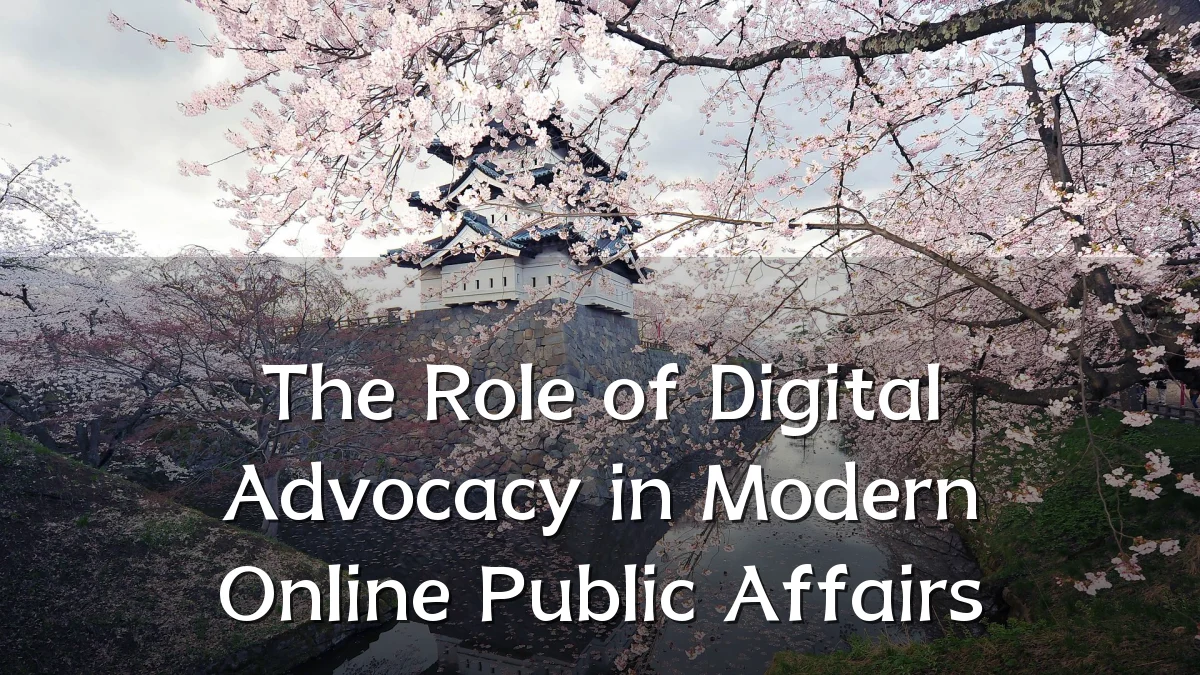 The Role of Digital Advocacy in Modern Online Public Affairs