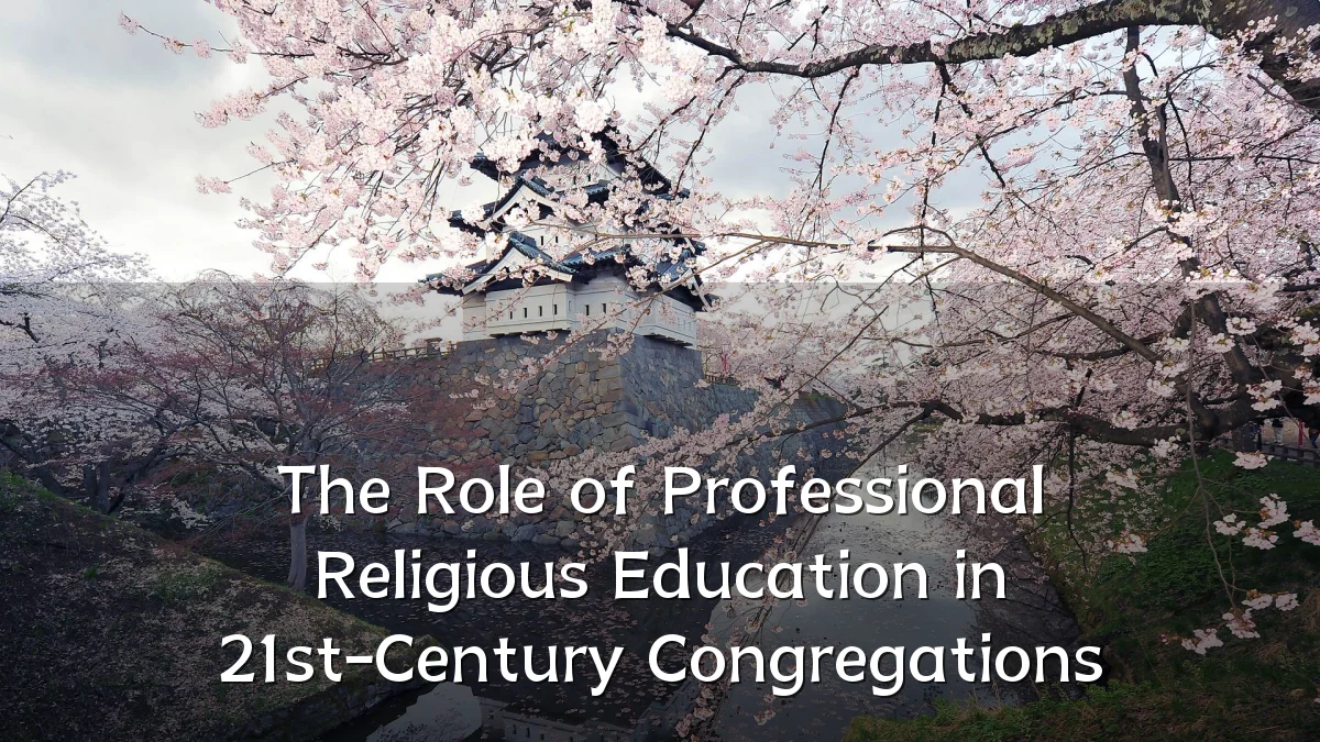 The Role of Professional Religious Education in 21st-Century Congregations