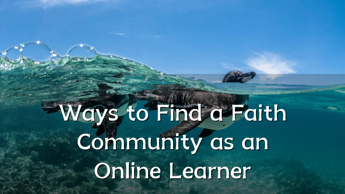 Ways to Find a Faith Community as an Online Learner